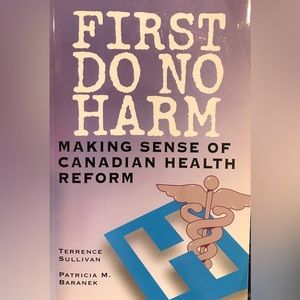 First do no harm, understanding Canadian health reform book, non fiction